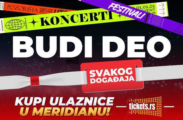 BUDI DEO SVAKOG SPEKTAKLA: Utakmice, koncerti, pozorišta, festivali – kupi ulaznice za sve događaje u Meridianu!